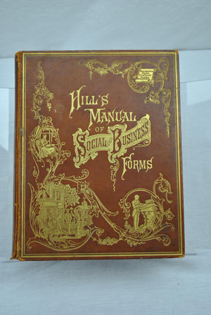 Hill's Manual of Social & Business Forms by Thomas E Hill 1882