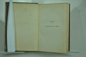History of the Conquest of Peru by William H. Prescott 1857